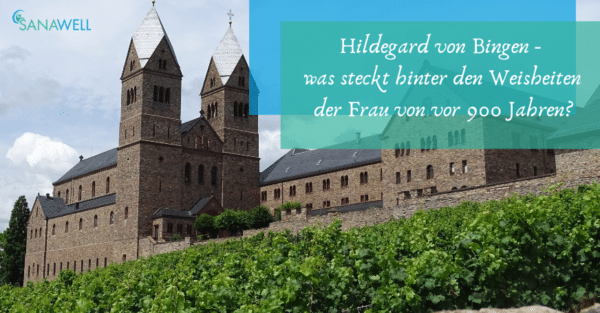 Hildegard von Bingen – was können wir von ihr lernen